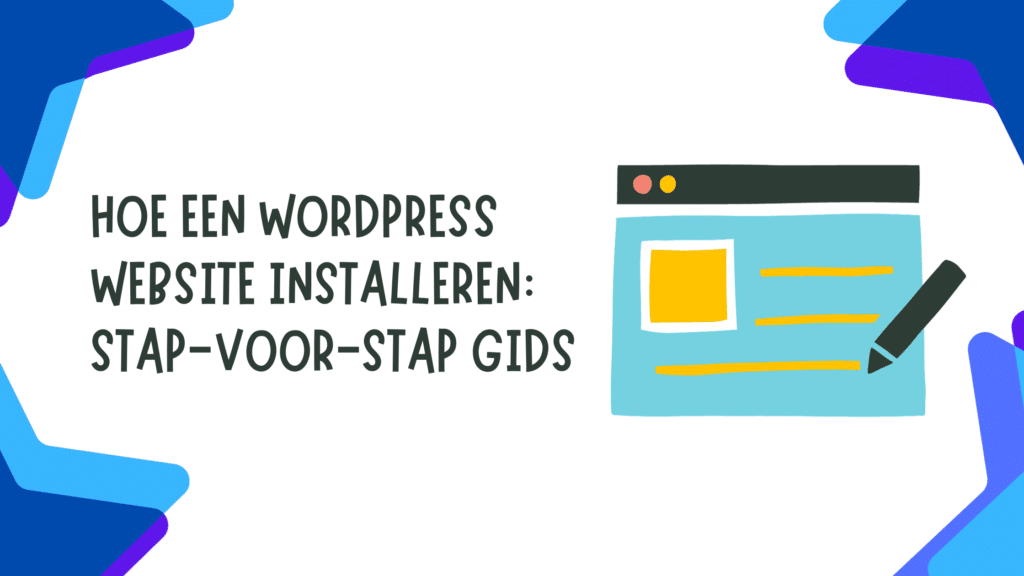 Hoe een Wordpress Website Installeren Stap-voor-stap Gids