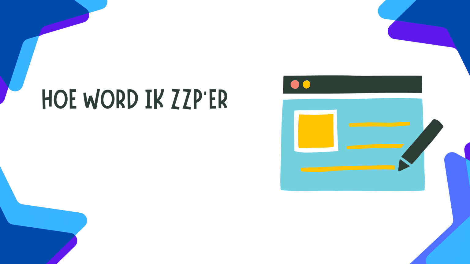 Hoe word ik ZZP’er?